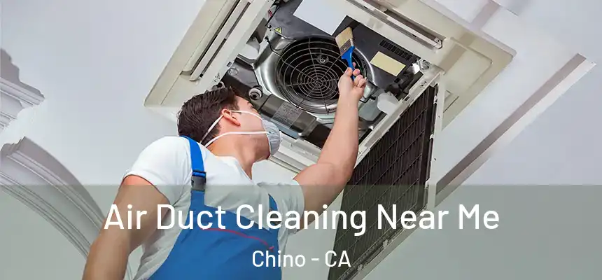  Air Duct Cleaning Near Me Chino - CA