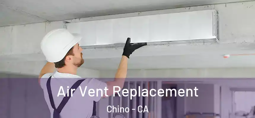 Air Vent Replacement Chino - CA