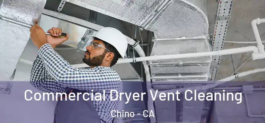 Commercial Dryer Vent Cleaning Chino - CA