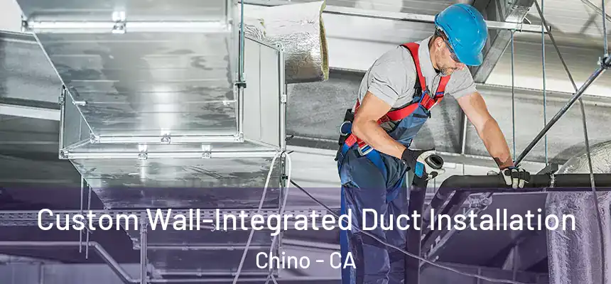  Custom Wall-Integrated Duct Installation Chino - CA