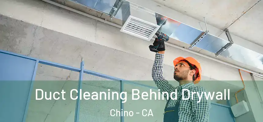 Duct Cleaning Behind Drywall Chino - CA