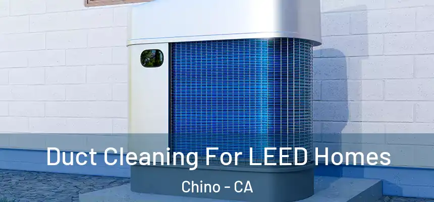 Duct Cleaning For LEED Homes Chino - CA