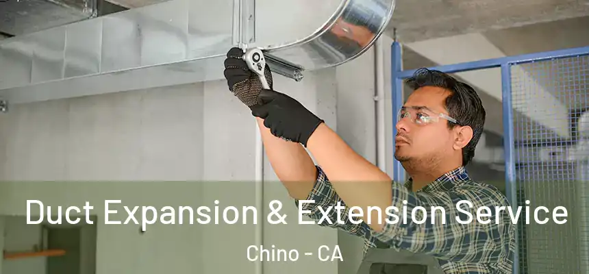  Duct Expansion & Extension Service Chino - CA