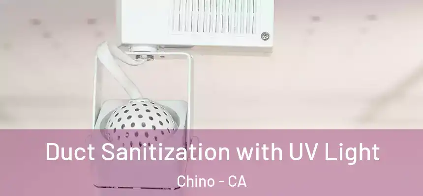 Duct Sanitization with UV Light Chino - CA