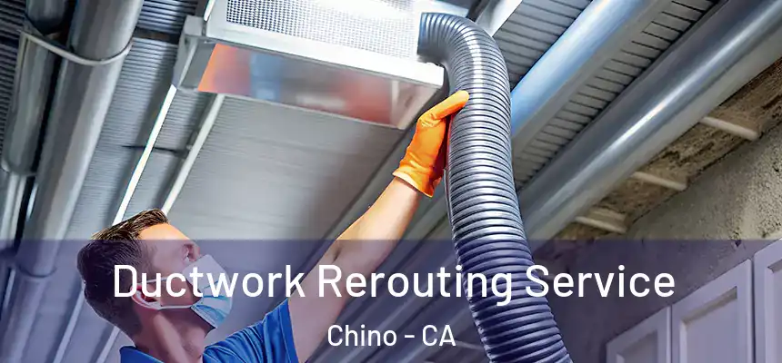  Ductwork Rerouting Service Chino - CA
