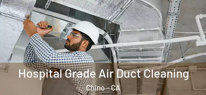 Hospital Grade Air Duct Cleaning Chino - CA