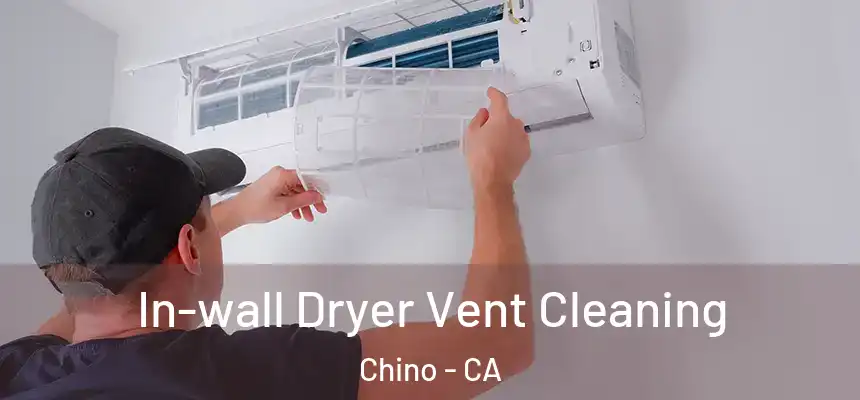 In-wall Dryer Vent Cleaning Chino - CA