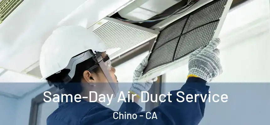 Same-Day Air Duct Service Chino - CA