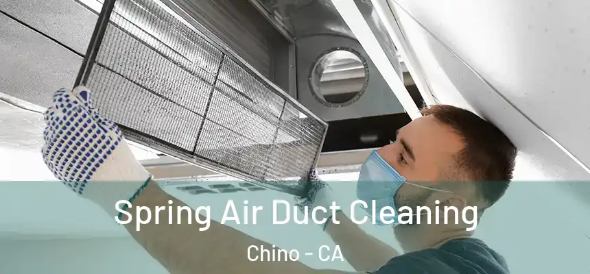  Spring Air Duct Cleaning Chino - CA