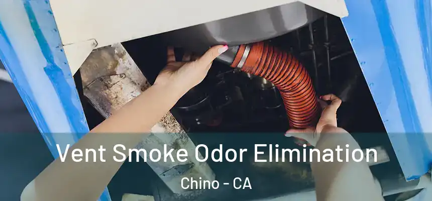  Vent Smoke Odor Elimination Chino - CA