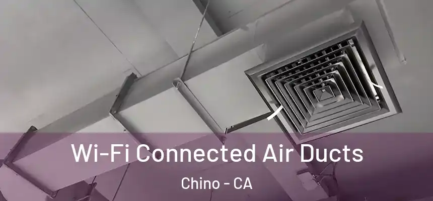 Wi-Fi Connected Air Ducts Chino - CA